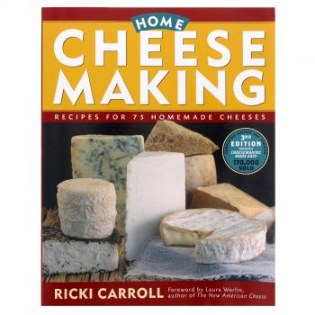 Home Cheese Making By Ricki Carroll 75 Recipes Artisanal Quality Do It Yourself