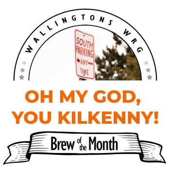 Brew Of The Month - Oh My God, You KilKenny!